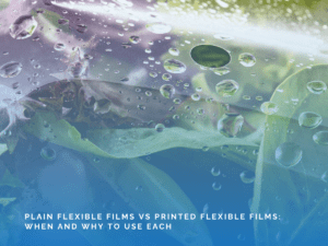 Plain flexible films vs printed flexible films